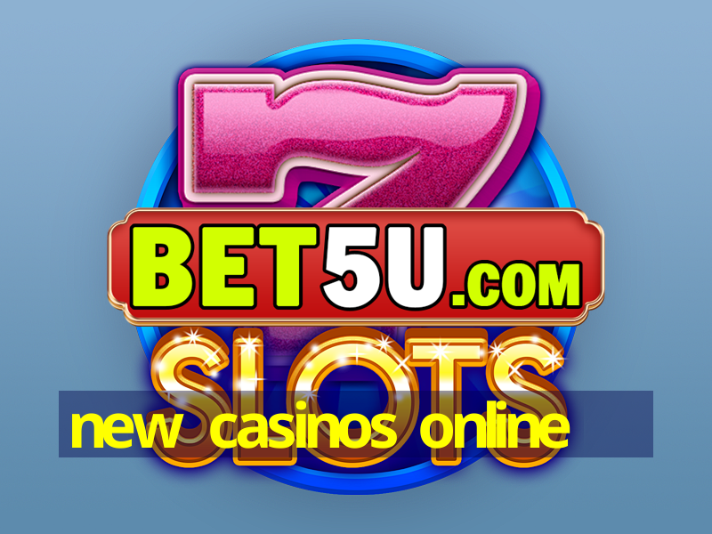 new casinos online